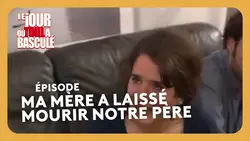 Ma mère a laissé mourir notre père - Le Jour où tout a basculé