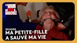 Ma petite-fille a sauvé ma vie - Le jour où tout a basculé