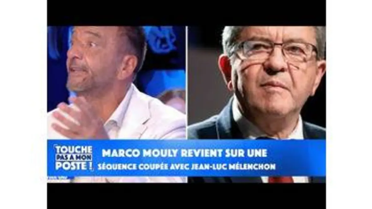 replay de Marco Mouly revient sur une séquence coupée avec Jean-Luc Mélenchon