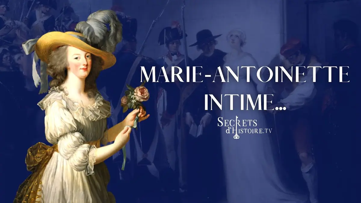 replay de Marie-Antoinette intime... - Secrets d'histoire