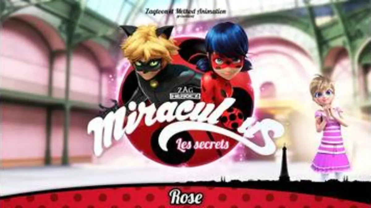 replay de MIRACULOUS ? Les secrets - Rose ? Les aventures de Ladybug et Chat Noir
