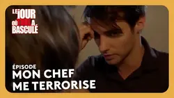 Mon chef me terrorise - Le jour où tout a basculé