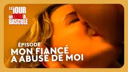Mon fiancé à profité de moi - Le Jour où tout a basculé