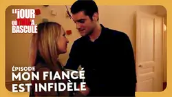 Mon fiancé est infidèle - Le jour où tou a basculé