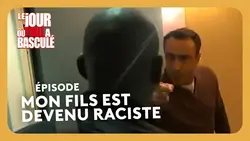 Mon fils est devenu raciste - Le Jour où tout a basculé