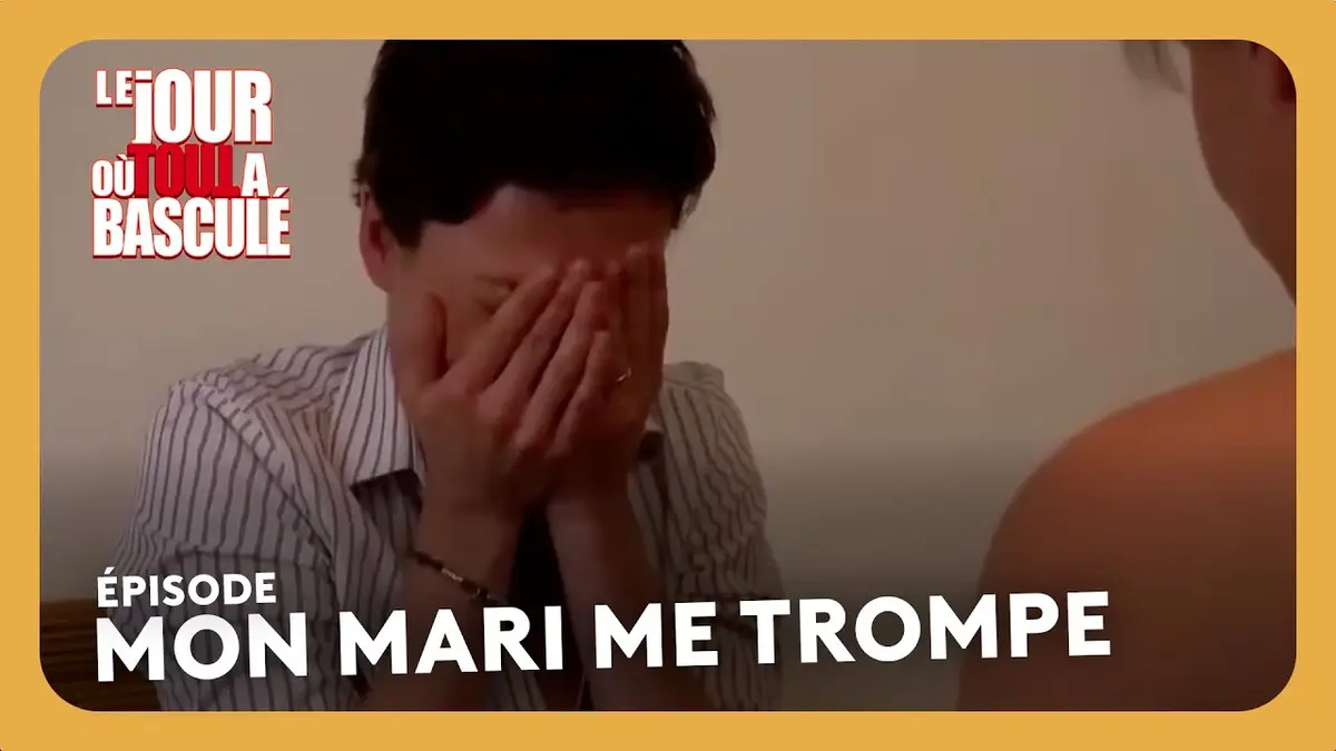 replay de Mon mari me trompe - Le jour où tout a basculé