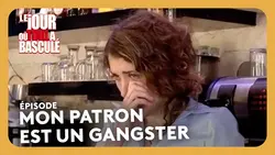 Mon patron est un gangster - Le jour où tout a basculé