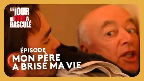 replay de Mon père a brisé ma vie I HD