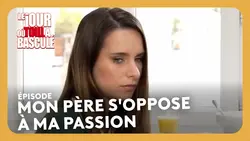 Mon père s'oppose à ma passion - Le jour où tout a basculé
