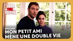 Mon petit ami mène une double vie - Le jour où tout a basculé