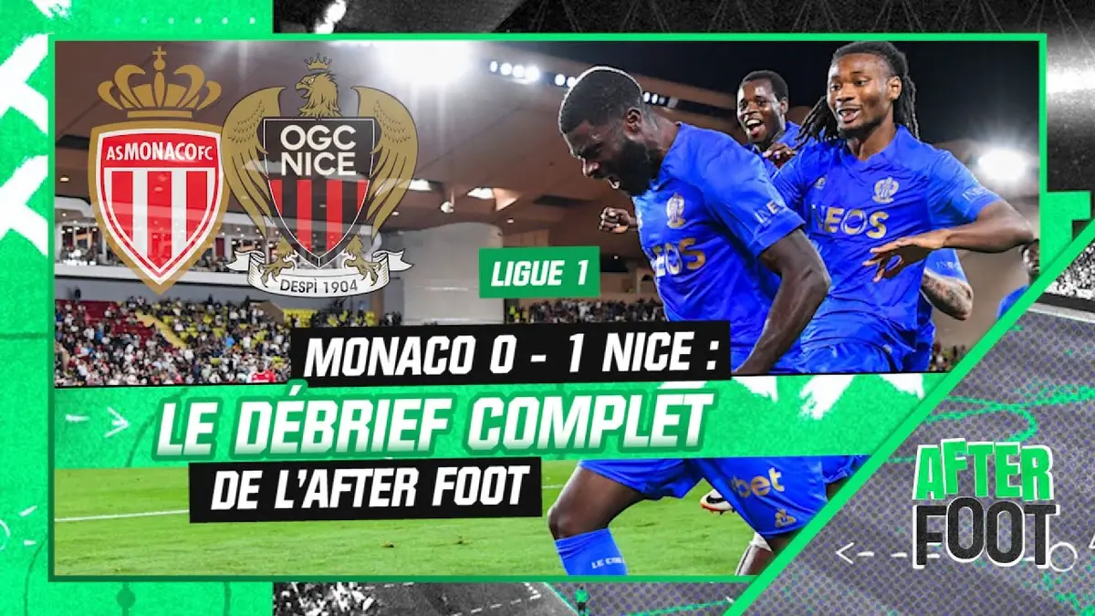 replay de Monaco 0-1 Nice : Le débrief complet du derby azuréen par l’After Foot