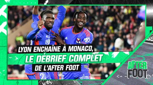 replay de Monaco 0-1 OL : Le débrief complet de l'After Foot