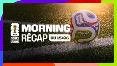 Morning récap' - Coupe du monde de la FIFA 2026 : Le Morning récap du 15/06