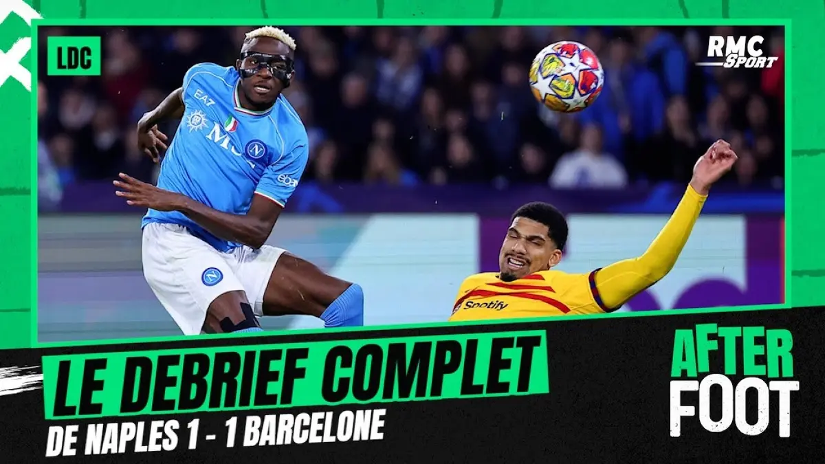 replay de Naples 1-1 Barcelone : Le debrief complet du match dans l'After Foot