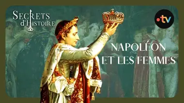 Napoléon et les femmes - Secrets d'histoire