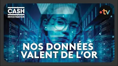 Nos données personnelles valent de l'or - Cash investigation