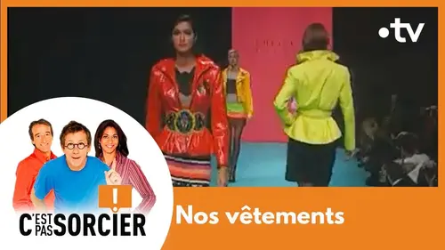 replay de Nos vêtements de fil en aiguille - C'est pas sorcier [Intégrale]