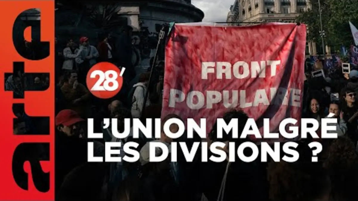 replay de "Nouveau Front Populaire" : à gauche, l’union fait-elle encore la force ? - 28 Minutes - ARTE