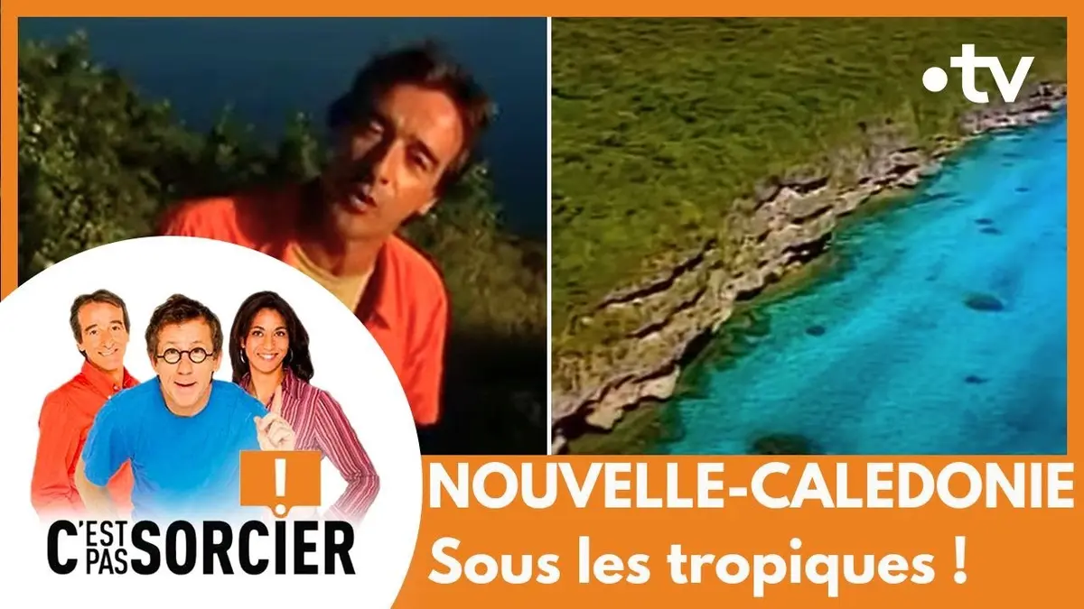 replay de NOUVELLE-CALEDONIE : Sous les tropiques ! - C'est pas sorcier [Intégrale]