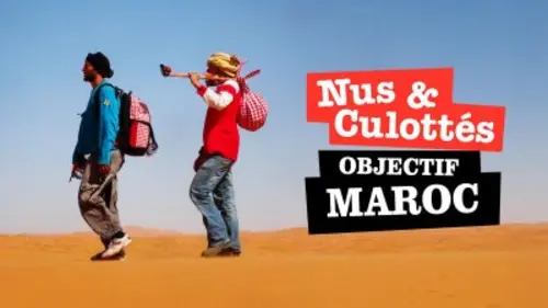 Nus et culottés Objectif Maroc