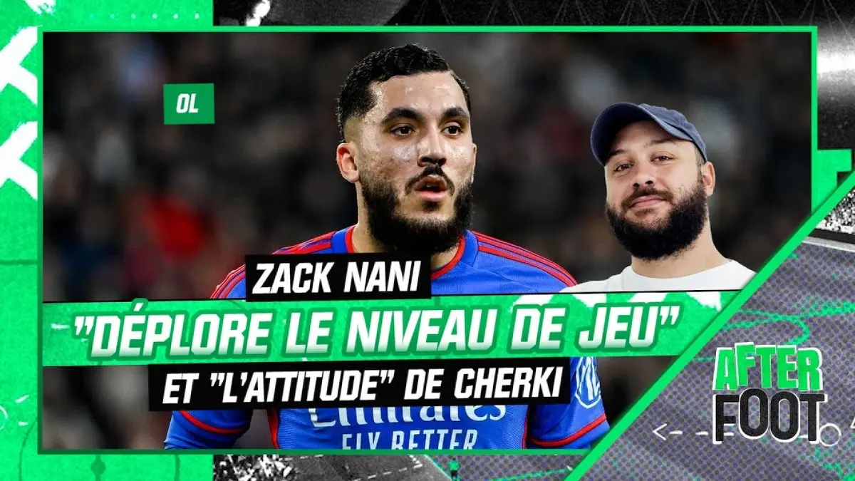 replay de OL : Zack Nani "déplore le niveau de jeu" et "l'attitude" de Cherki