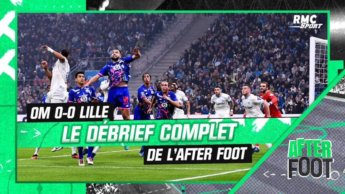 replay de OM 0-0 Lille : Le débrief complet de L'After