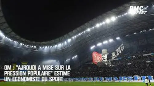 replay de OM : "Ajroudi a misé sur la pression populaire" estime un économiste du sport