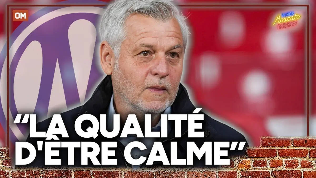 OM : “C'est une QUALITÉ d'être CALME comme…