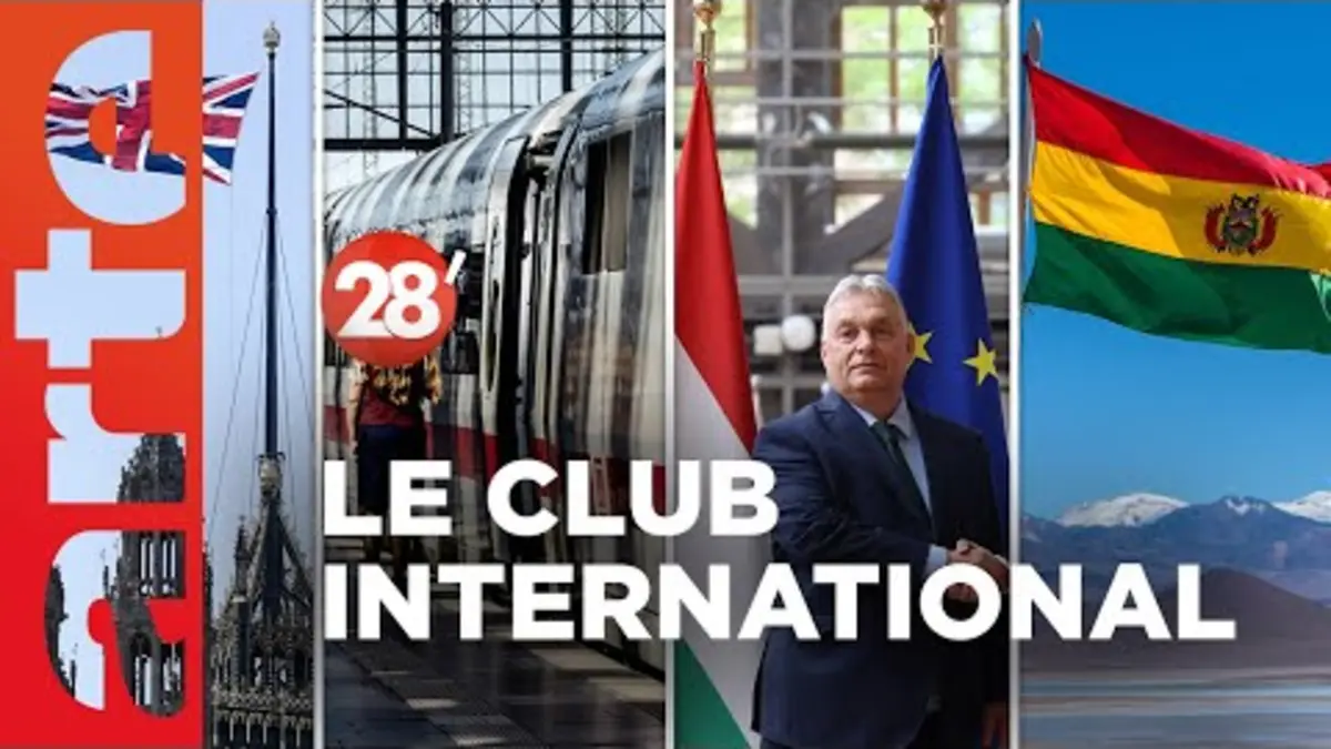 replay de Orban, Bolivie, virage à gauche en Grande-Bretagne… | Le Club International - 28 Minutes - ARTE