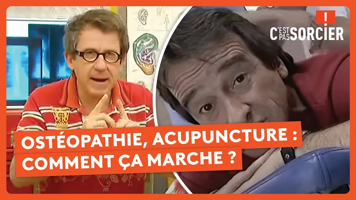 replay de Ostéopathie, acupuncture : Comment ça marche ? - C'est pas sorcier