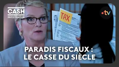 Paradis fiscaux : le casse du siècle - Cash investigation