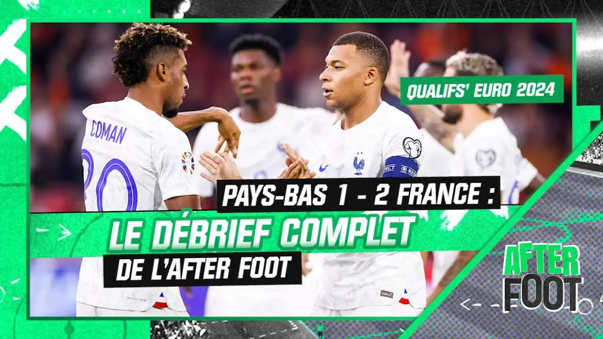 replay de Pays-Bas 1-2 France : Le débrief complet de l’After foot après la qualif’ des Bleus pour l’Euro 2024