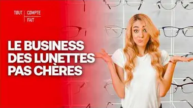 Peut-on vraiment faire confiance aux lunettes pas chères ? - Tout Compte Fait
