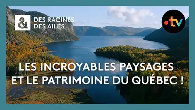 Pourquoi faut-il absolument visiter le Québec ? - Des racines et des ailes