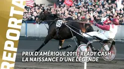 PRIX D'AMÉRIQUE 2011 : READY CASH, LA NAISSANCE D'UNE LÉGENDE | Courses de Légendes
