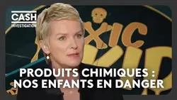 Produits chimiques : nos enfants en danger - Cash investigation