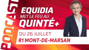 PRONOSTICS EQUIDIA MET LE FEU AU QUINTÉ DU 26 JUILLET À MONT-DE-MARSAN