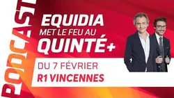 PRONOSTICS EQUIDIA MET LE FEU AU QUINTÉ DU 7 FÉVRIER À PARIS-VINCENNES.
