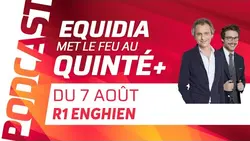 PRONOSTICS EQUIDIA MET LE FEU AU QUINTÉ DU 7 AOÛT À ENGHIEN.