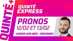 Pronostics Quinté+ DU 12 et 13 Février à Cagnes-sur-mer et Vincennes : QUINTE EXPRESS