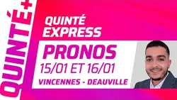 PRONOSTICS QUINTÉ+ DU 15 et 16 JANVIER À VINCENNES ET DEAUVILLE : QUINTÉ EXPRESS ⚡