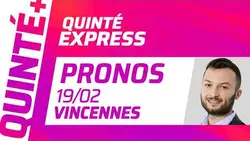 PRONOSTICS QUINTÉ+ DU 19 FÉVRIER À VINCENNES : QUINTÉ EXPRESS