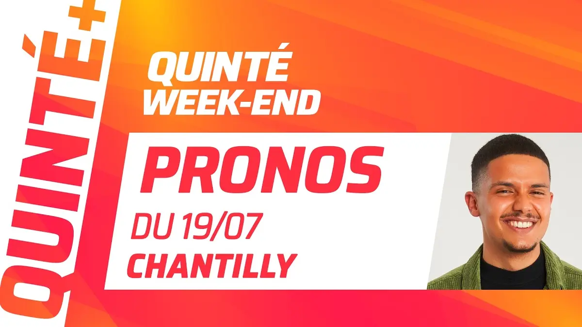 PRONOSTICS QUINTÉ+ DU 19 JUILLET À CHANTILLY :…