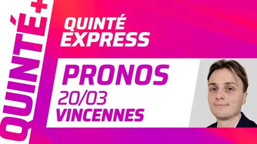 replay de PRONOSTICS QUINTÉ+ DU 20 MARS À VINCENNES : QUINTÉ EXPRESS