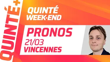 PRONOSTICS QUINTÉ+ DU 21 MARS À VINCENNES : QUINTÉ WEEK-END