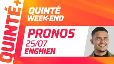 PRONOSTICS QUINTÉ+ DU 25 JUILLET À ENGHIEN : QUINTÉ WEEK-END