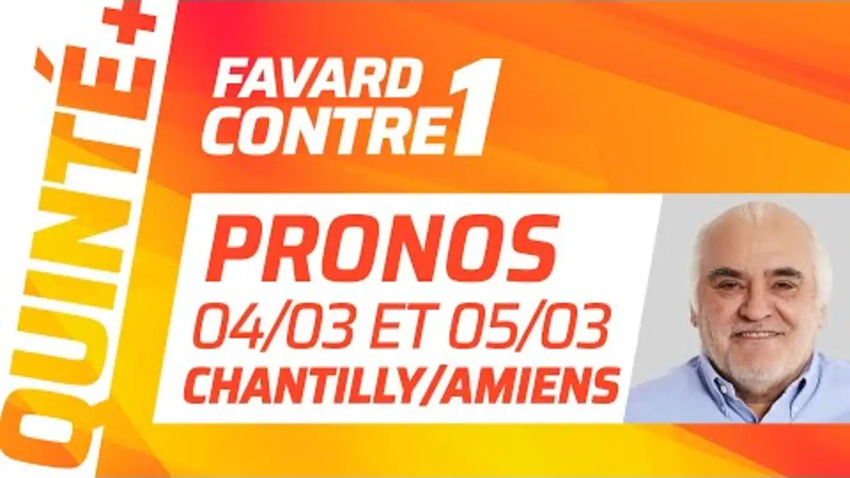replay de PRONOSTICS QUINTÉ+ DU JOUR DU 4 ET 5 MARS À CHANTILLY ET AMIENS | Favard Contre 1 ?