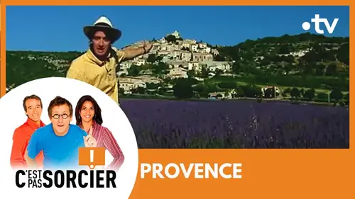 replay de PROVENCE - C'est pas sorcier [Intégrale]