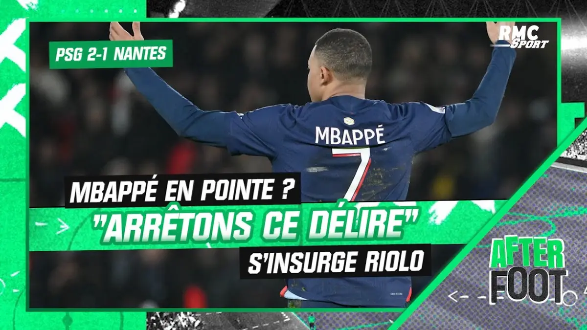 replay de PSG 2-1 Nantes: "Arrêtons le délire de faire jouer Mbappé en 9" tacle Riolo