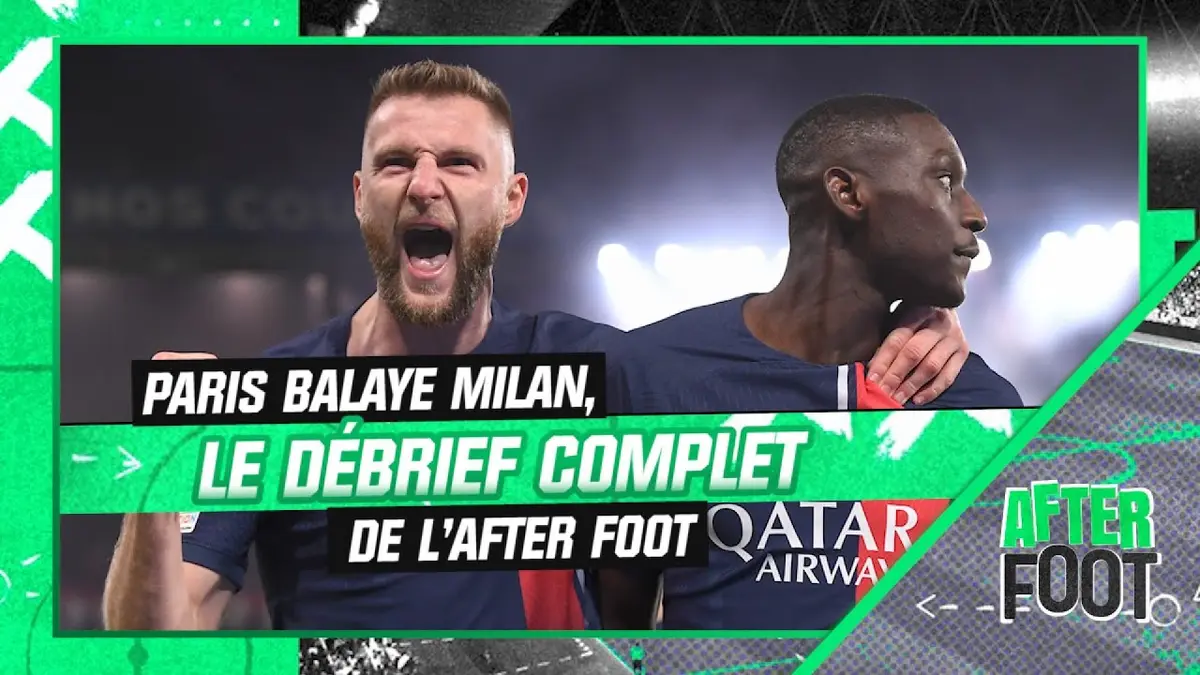 replay de PSG 3-0 AC Milan : Le débrief complet de l'After Foot